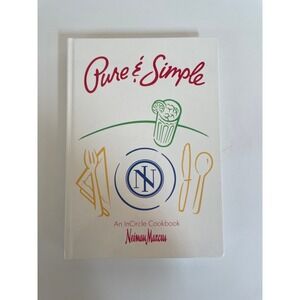 Neiman Marcus Pure & Simple An InCircle Cookbook Hardcover 1991 Stanley Marcus